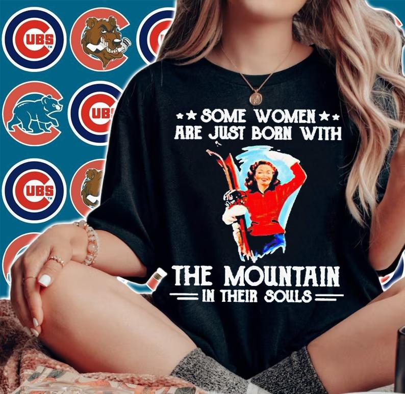 Some women are just born with the mountain in their souls T-shirt woman shirt
