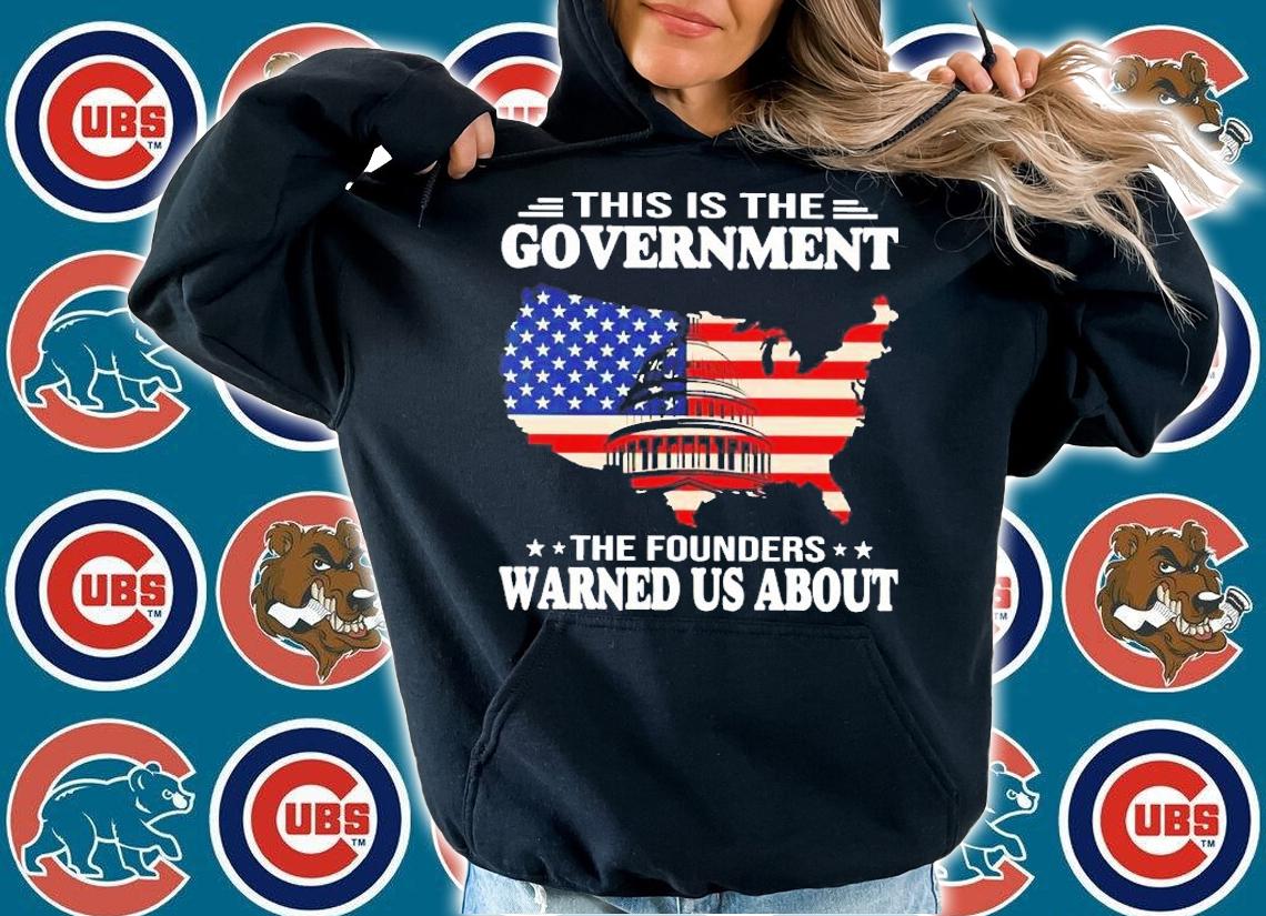 American This is the Government the founders warned us about shirt hoodie