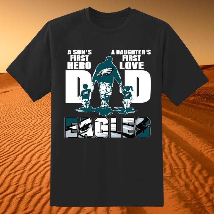 A Sons First Hero A Daughters First Love Dad & Eagles Football Shirt For Fan