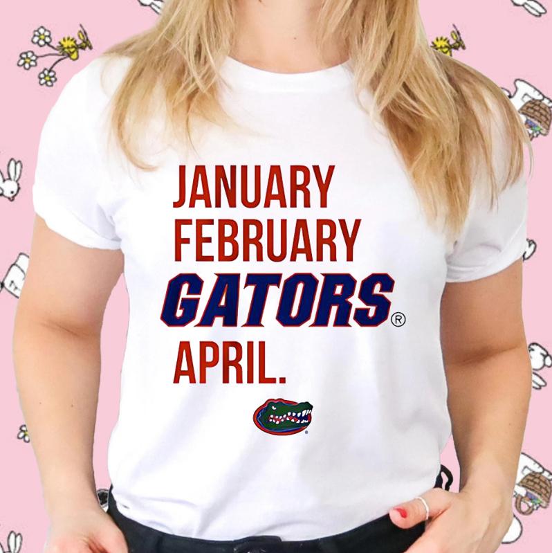 January February Gators April Florida Basketball Fans Playoff T-Shirt
