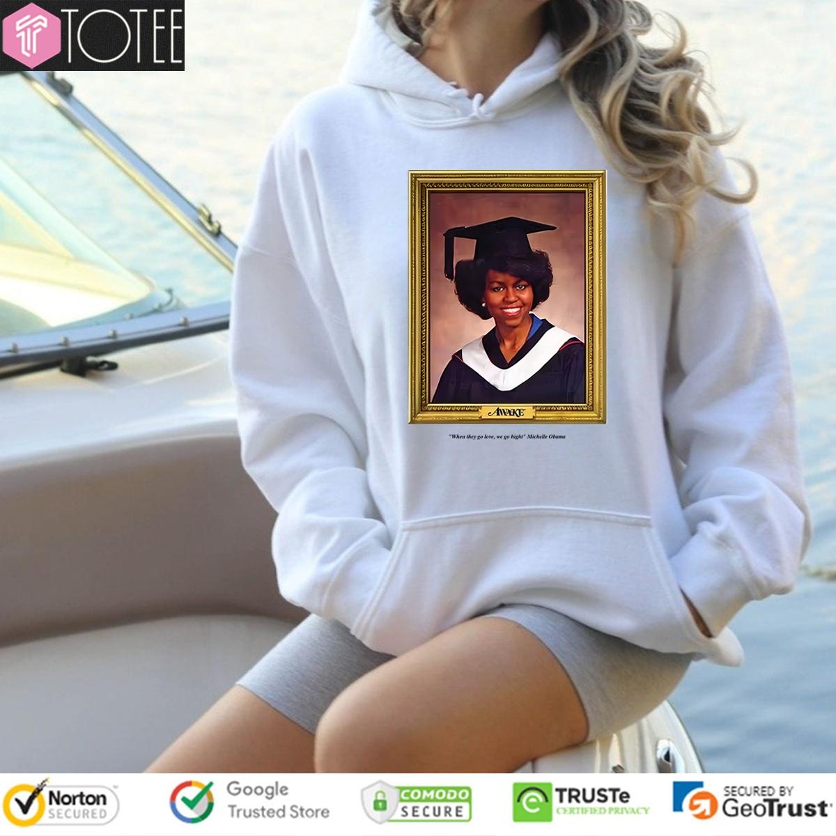 Awake Michelle Obama When They Go Low We Go High Hoodie